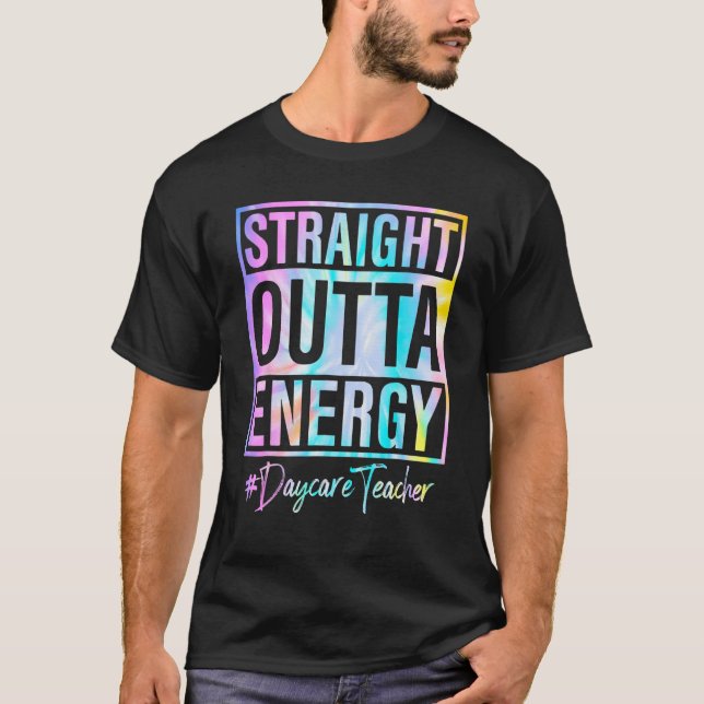 Daycare Teacher Straight Outta Energy Daycare Teac T Shirt (Framsida)