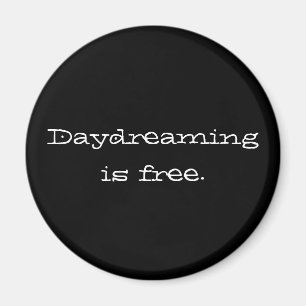 Daydreaming är gratis magnet