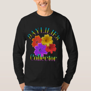 Daylilies Collector Yard Garden Flowers Gardener T Shirt