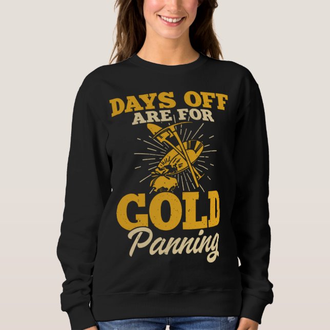 Days Off Are For Gold Panning 1 T Shirt (Framsida)