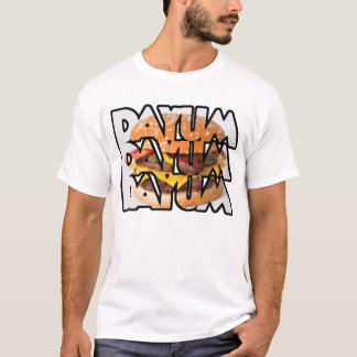 Dayum Dayum Dayum Tee Shirt