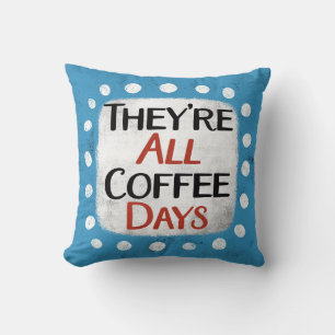 De är alla kaffedagar Dekorativ kudde