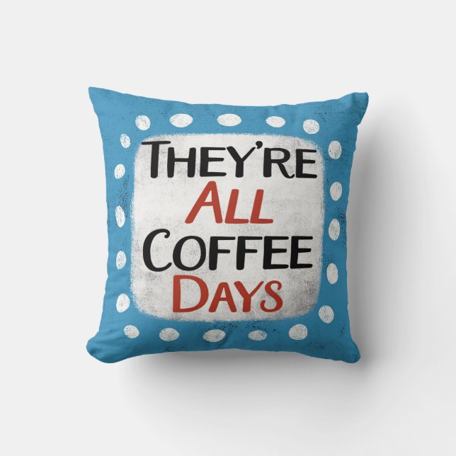 De är alla kaffedagar Dekorativ kudde (Framsida)