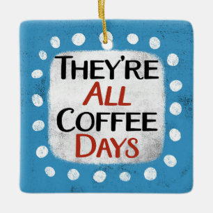 De är alla kaffedagar. julgransprydnad keramik