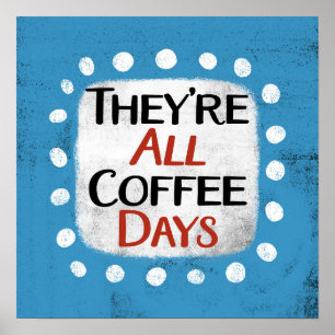 De är alla kaffedagar som Poster väggkonst