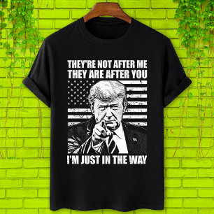 De är inte efter mig De är efter, Trump T Shirt