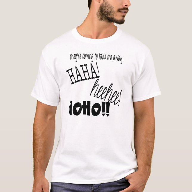 De är kommande att ta mig away HAHA! HEEHEE! HOHO! Tee (Framsida)