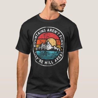 De Är Kulle Områden Berg Är Inte Roligt -s T Shirt