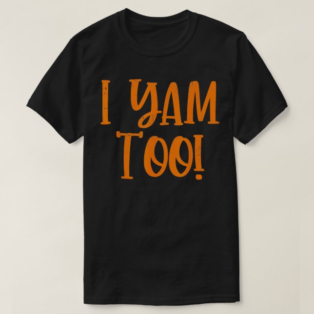 De är min sötpotatis.. Jag Yam också Thanksgiving T Shirt (Design framsida)