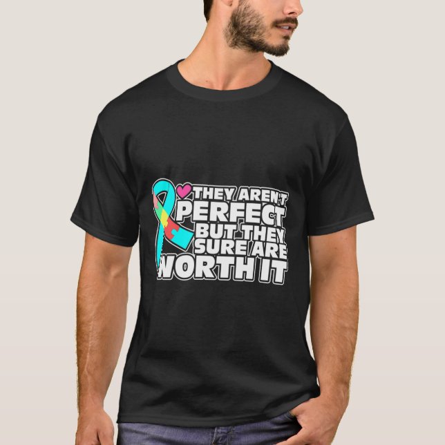 De är Perfekter, men de är säkert värda det Autis T Shirt (Framsida)