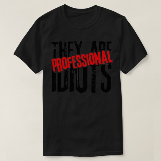 De är professionellens idioter professionell t shirt (Design framsida)