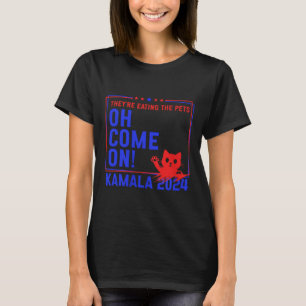 De äter Hundar! Katter! Husdjur! Kamala Harris T Shirt