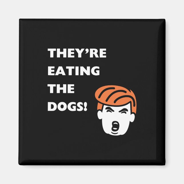 De äter Hundar Trump Magnet (Framsidan)
