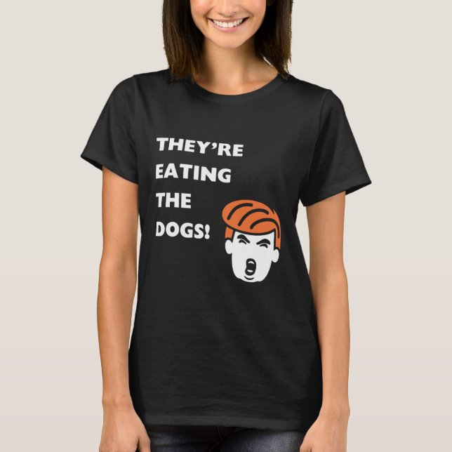 De äter Hundar Trump T Shirt (Framsida)