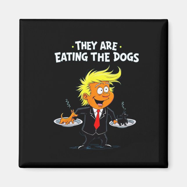 De äter hundarna Roligt Trump-citat  Magnet (Framsidan)