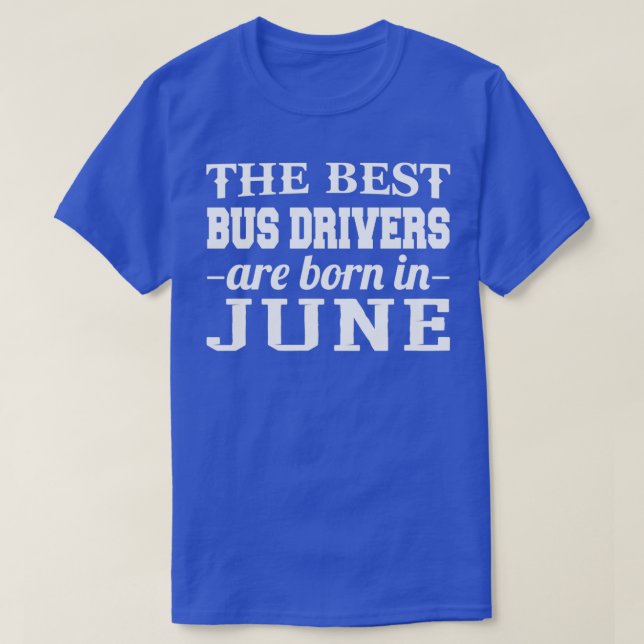 De bästa Buss-förarna föds i juni T Shirt (Design framsida)