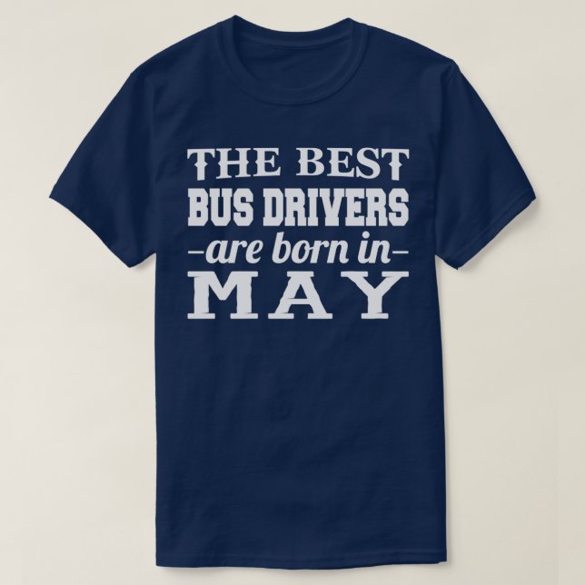 De bästa Buss-förarna föds i maj T Shirt (Design framsida)