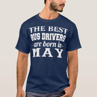 De bästa Buss-förarna föds i maj T Shirt
