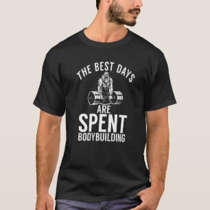De bästa dagarna är utfall av bodjybuilding Gym Wo T Shirt