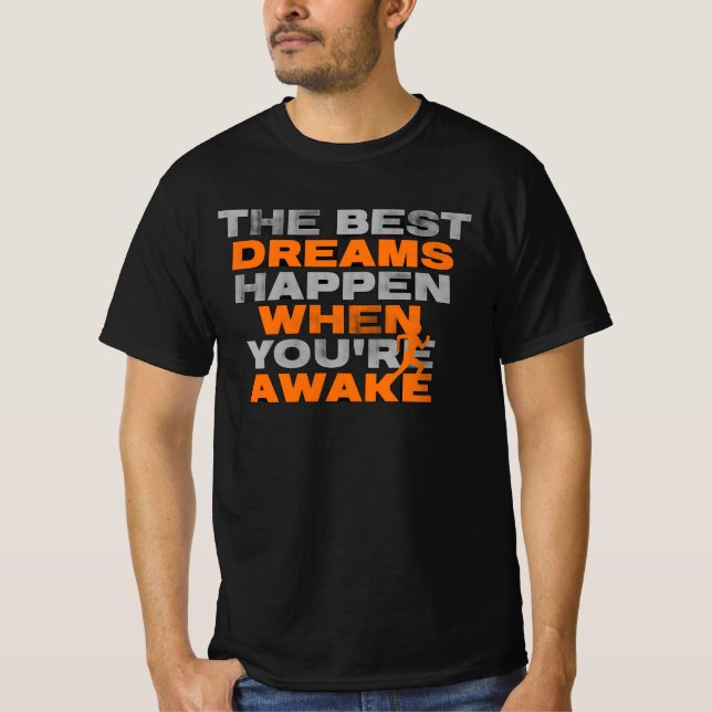 De Bästa Drömmarna Händer När Du Är Vaken T Shirt (Framsida)