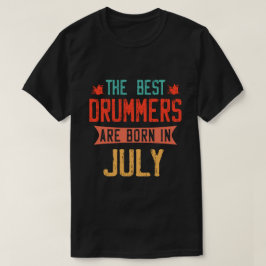 De bästa drummererna föds i juli t shirt