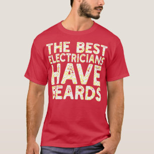 De bästa elektrikerna har skägg t shirt