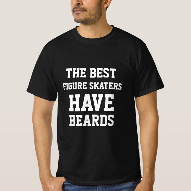 De bästa konståkarna har skägg  T-Shirt (Framsida)