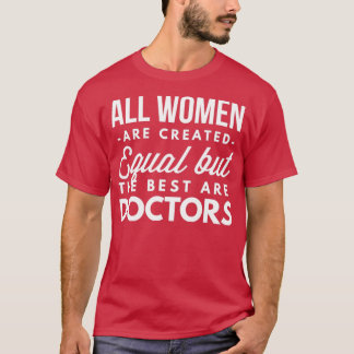 De bästa kvinnorna är Läkare T Shirt