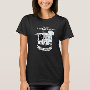 De bästa restaurangerna har Hjul Food Lastbil Cook T Shirt