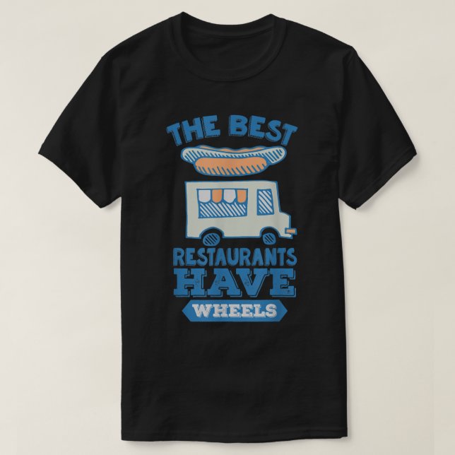 De bästa restaurangerna har Hjul - Street Food Tru T Shirt (Design framsida)
