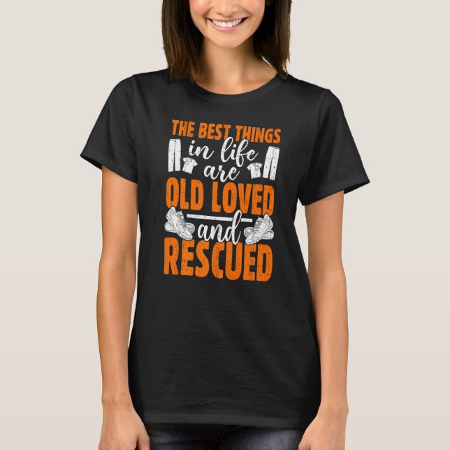 De bästa Sakerna i livet är gamla, älskade och räd T Shirt (Framsida)