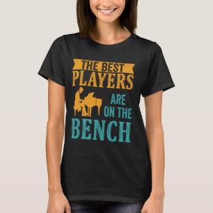 De bästa spelarna finns på Bench Piano Player Pia T Shirt