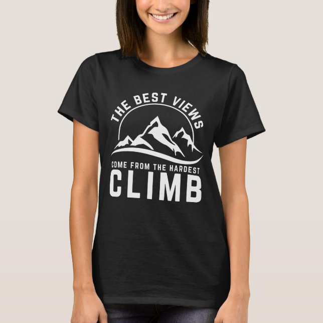De Bästa Vyerna Svårast Klättring Motivationscitat T Shirt (Framsida)
