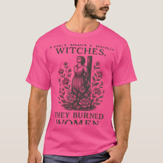 De brände inte vittnen de brände kvinnor t shirt