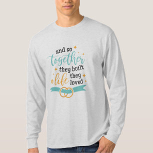 De Byggde ett liv tillsammans T Shirt