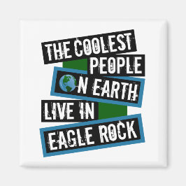 De coolaste människorna på jorden bor i Eagle Rock Magnet