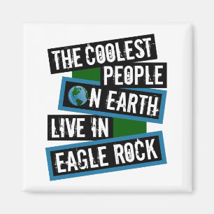 De coolaste människorna på jorden bor i Eagle Rock Magnet