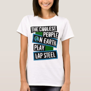 De coolaste människorna på jorden spelar Lap Steel T Shirt