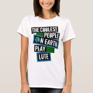 De coolaste människorna på jorden spelar luta t shirt