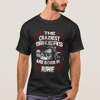 De Craziest-Biker som föddes i juni måndag T Shirt