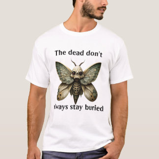 De döda stannar inte alltid begravda t shirt