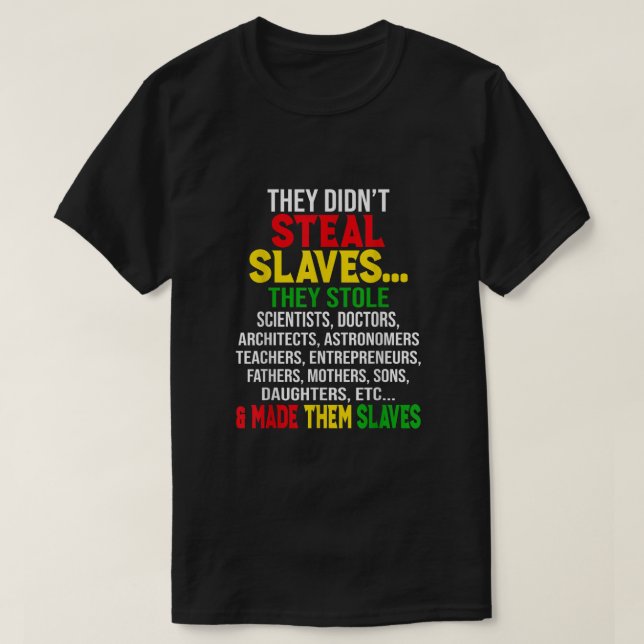 De dog Steal Slaves Black History Månad Melani T Shirt (Design framsida)