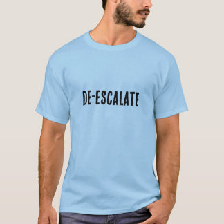 "DE-ESCALATE" | One-Ord-fras | T Shirt