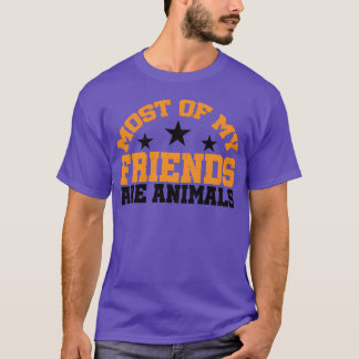 De flesta av mina vänner är djur vän t shirt