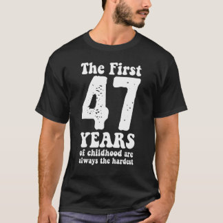 De första 47 åren av barndom är alltid de t shirt