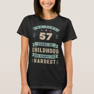 De första 57 åren av barndom är knappt 57 år B T Shirt