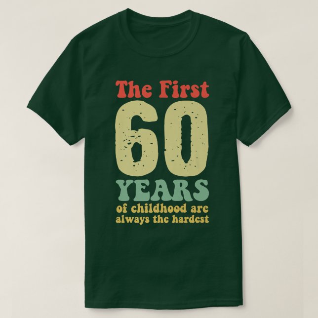 De första 60 åren av barndom är alltid de t shirt (Design framsida)