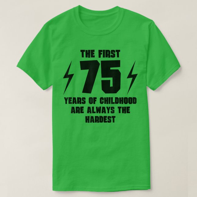 De första 75 åren av barndomen Funny 75:e Birthda T Shirt (Design framsida)