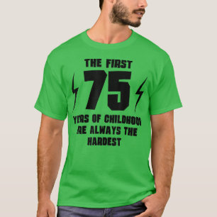 De första 75 åren av barndomen Funny 75:e Birthda T Shirt