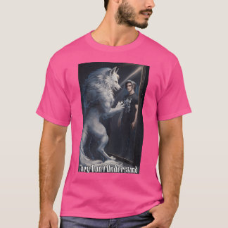 De förstår inte lustigt Alpha Male Varg Werewo T Shirt